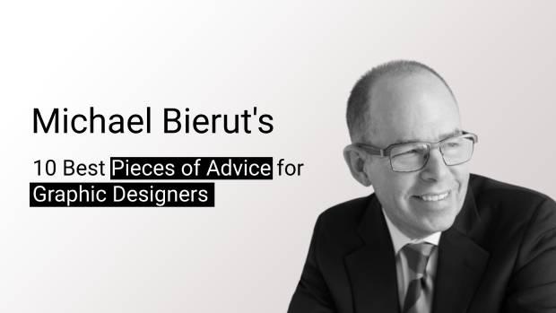 Michael Bierut’s 10 Best Advice for Graphic Designers